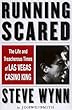 Running Scared: The Life and Treacherous Times of Las Vegas Casino King Steve Wynn