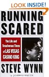 Running Scared: The Life and Treacherous Times of Las Vegas Casino King Steve Wynn
