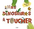 Mes dinosaures � toucher