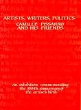 Artists, writers, politics : Camille Pissarro and his friends : an archival exhibition held at the Ashmolean Museum from 1st November 1980 to 4 January 1981