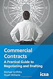 Commercial contracts : a practical guide to negotiating and drafting