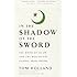 In the Shadow of the Sword: The Birth of Islam and the Rise of the Global Arab Empire