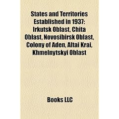 States and Territories Established in 1937: Irkutsk Oblast, Chita Oblast, Novosibirsk Oblast, Colony of Aden, Altai Krai, Khmelnytskyi Oblast