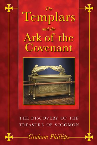 The Templars and the Ark of the Covenant: The Discovery of the Treasure of Solomon
