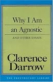Why I Am an Agnostic and Other Essays