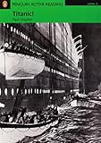 Titanic!, Level 3, Penguin Active Readers (Penguin Active Readers, Level 3)