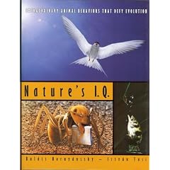 Natures I.Q.: Extraordinary Animal Behaviors That Defy Evolution
