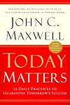 Today Matters: 12 Daily Practices to Guarantee Tomorrow's Success (Ay Insp - Maxwell)