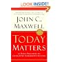 Today Matters: 12 Daily Practices to Guarantee Tomorrows Success (Maxwell, John C.)
