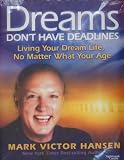 Dreams Don't Have Deadlines: Living Your Dream Life, No Matter What Your Age