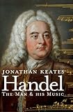 Handel : the man & his music