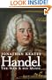 Handel: The Man & His Music