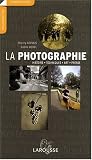 La photographie : Histoire, techniques, art, presse
