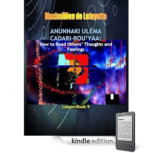 Anunnaki Ulema Cadari-Rouyaa: How to Read Others Thoughts and Feelings. Book/Lesson 9. (Lessons And Instructions On How To Acquire Anunnaki Ulema Supernatural Powers)