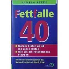 Fettfalle 40. Warum Di�ten ab 40 ins Leere laufen. Wie Sie die Fetthormone stoppen.