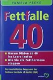 Fettfalle 40. Warum Di�ten ab 40 ins Leere laufen. Wie Sie die Fetthormone stoppen.
