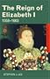 The Reign of Elizabeth I: 1558-1603 (Questions and Analysis in History)