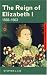 The Reign of Elizabeth I: 1558-1603 (Questions & Analysis in History) (Questions and Analysis in History)