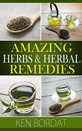 Amazing Herbs & Herbal Remedies