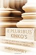 E Pluribus Kinko's: A Story of Business, Democracy, and Freaky Smart People