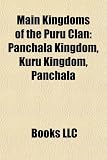Main Kingdoms of the Puru Clan: Panchala Kingdom, Kuru Kingdom, Panchala