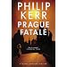 Prague Fatale: A Bernie Gunther Novel