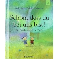 Sch�n, dass du bei uns bist! Ein Geschenkbuch zur Taufe