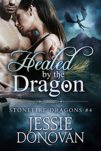 Healed by the Dragon (Stonefire British Dragons Book 4)