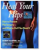 Heal Your Hips: How to Prevent Hip Surgery -- and What to Do If You Need It
