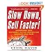 Slow Down, Sell Faster!: Understand Your Customer's Buying Process and Maximize Your Sales
