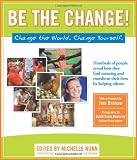 Be the Change! Change the World. Change Yourself.