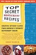 Top Secret Restaurant Recipes: Creating Kitchen Clones from America's Favorite Restaurant Chains