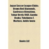Japan Soccer League Clubs: Urawa Red Diamonds, Sanfrecce Hiroshima, Tokyo Verdy 1969, Gamba Osaka, Yokohama F. Marinos, Jbilo Iwata