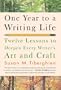 One Year to a Writing Life: Twelve Lessons to Deepen Every Writer's Art and Craft