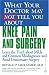 What Your Doctor May Not Tell You About Knee Pain and Surgery : Learn The Truth About MRIs And Common Misdiagnoses--And Avoid Unnecessary Surgery by Ronald P. Grelsamer M.D.