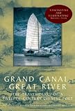 Grand Canal, Great River: The Travel Diary of a 12th Century Chinese Poet Philip Watson