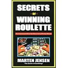 Secrets Of Winning Roulette, 2nd Edition by  Marten Jensen