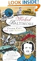 Wicked Baltimore: Charm City Sin and Scandal (MD)