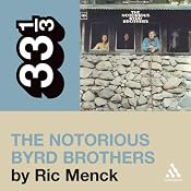 The Byrds' 'The Notorious Byrd Brothers' (33 1/3 Series) | [Ric Menck]