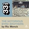 The Byrds' 'The Notorious Byrd Brothers' (33 1/3 Series)