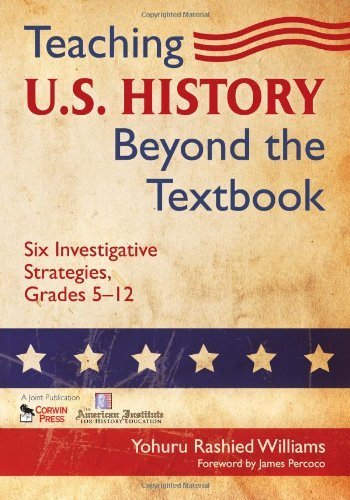 Teaching U.S. History Beyond the Textbook: Six Investigative Strategies, Grades 5-12 by Williams, Yohuru R. (Rashied) (2008) Paperback