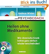 Der Psychocoach 2: Heilen ohne Medikamente. Wie chronische Krankheiten ganz einfach wieder verschwinden / Mit Starthilfe-CD