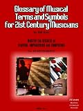 Glossary of Musical Terms and Symbols for 21st Century Musicians (The Complete Guide to Learning Music)