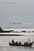 To Harvest, To Hunt: Stories of Resource Use in the American West