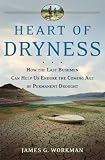 Heart of Dryness: How the Last Bushmen Can Help Us Endure the Coming Age of Permanent Drought