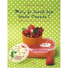 Moi, je lunch box toute l'ann�e ! : Petits repas �quilibr�s � emporter