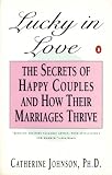 Lucky in Love: Secrets of Happy Couples and How Their Marriages Survive