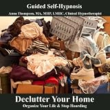 Declutter Your Home Self Hypnosis Organize Your Life And Stop Hoarding Declutter Your Home Self Hypnosis Organize Your Life And Stop Hoarding