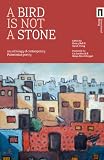 A bird is not a stone : an anthology of contemporary Palestinian poetry