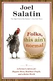 related product Folks, This Ain't Normal: A Farmer's Advice for Happier Hens, Healthier People, and a Better World